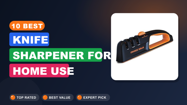 10 Best Knife Sharpener for Home Use