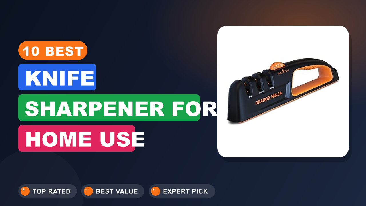 10 Best Knife Sharpener for Home Use