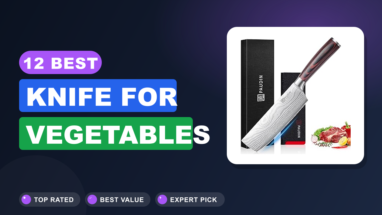 12 Best Knife for Vegetables